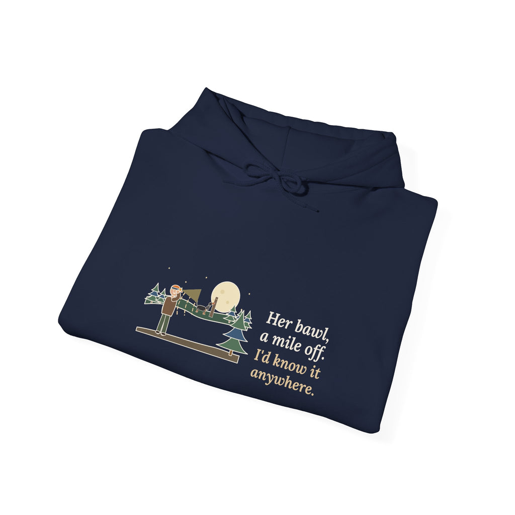 Coonhound Hoodie - Her Bawl, a Mile Off. I'd Know It Anywhere. Hound Hooded Sweatshirt