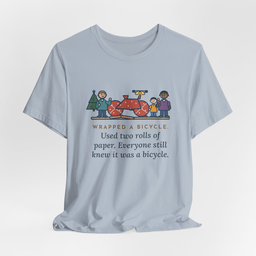 Funny Christmas Gift T-Shirt, Wrapped a Bicycle with Two Rolls of Paper, Everyone Still Knew, Christmas Morning Tee