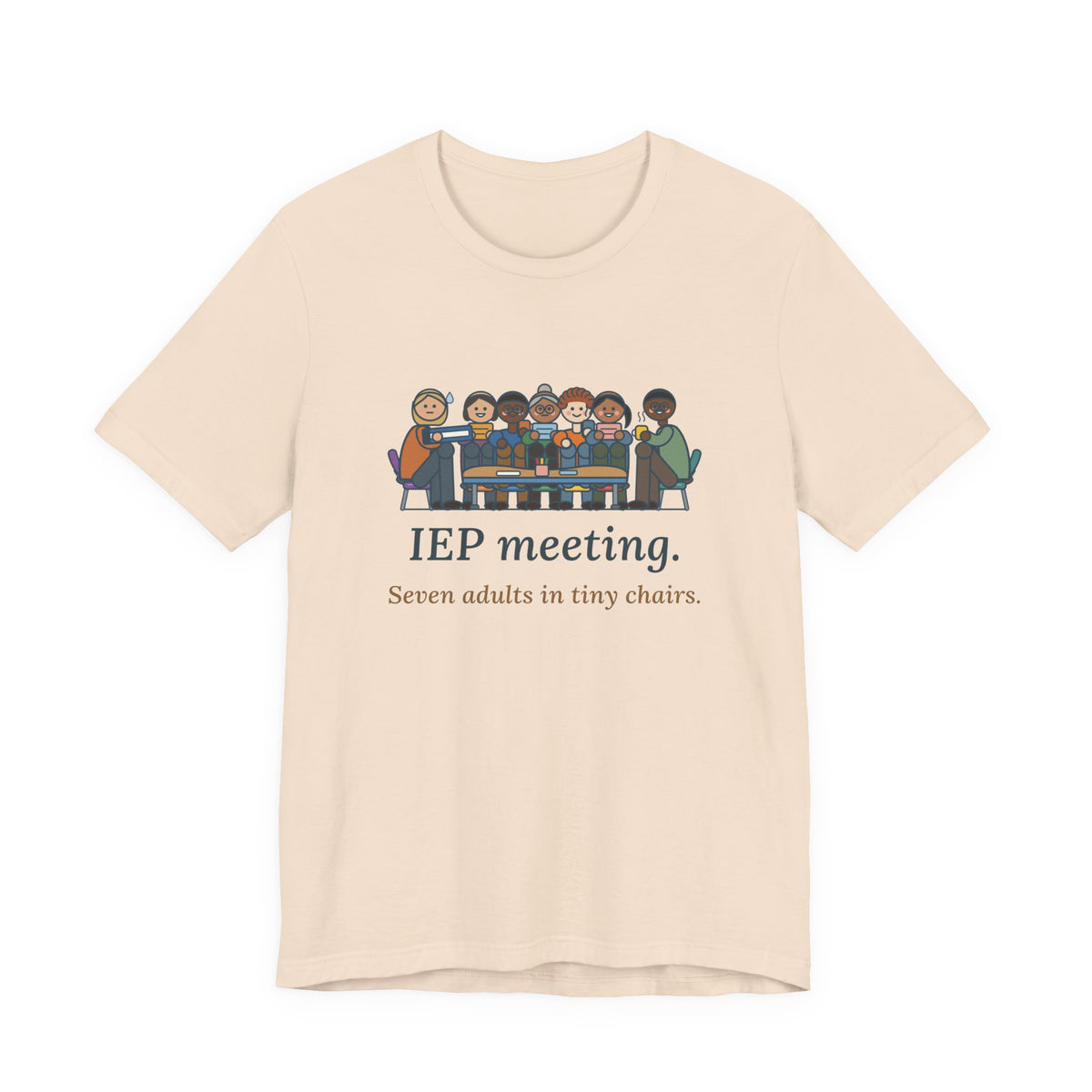 Special Education Teacher T-Shirt - IEP Meeting. Seven Adults in Tiny Chairs.