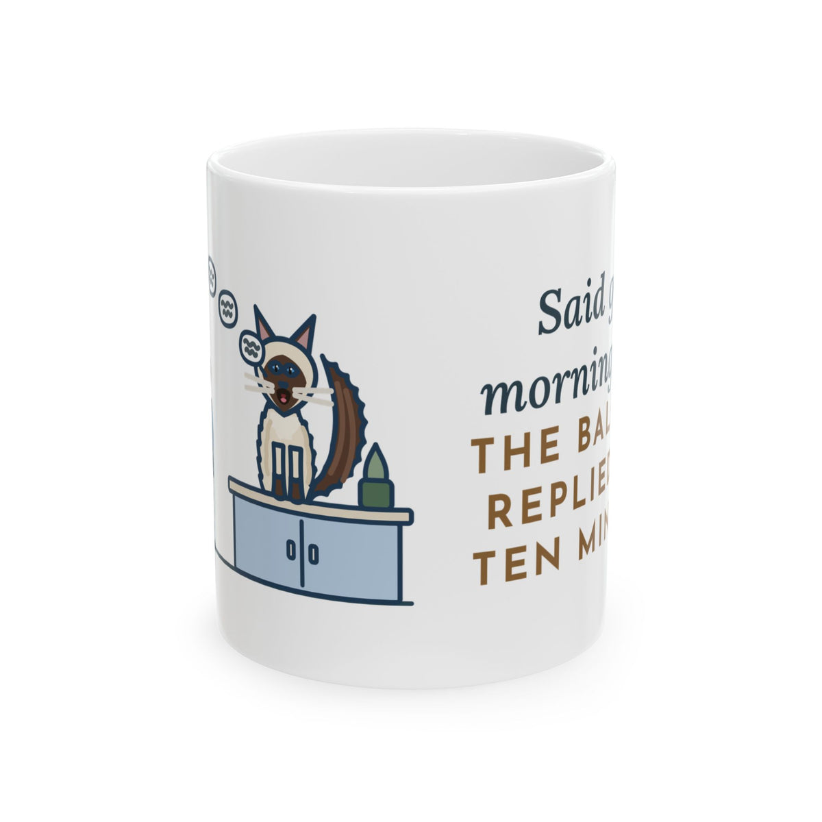 Balinese Cat Coffee Mug - Said Good Morning Once