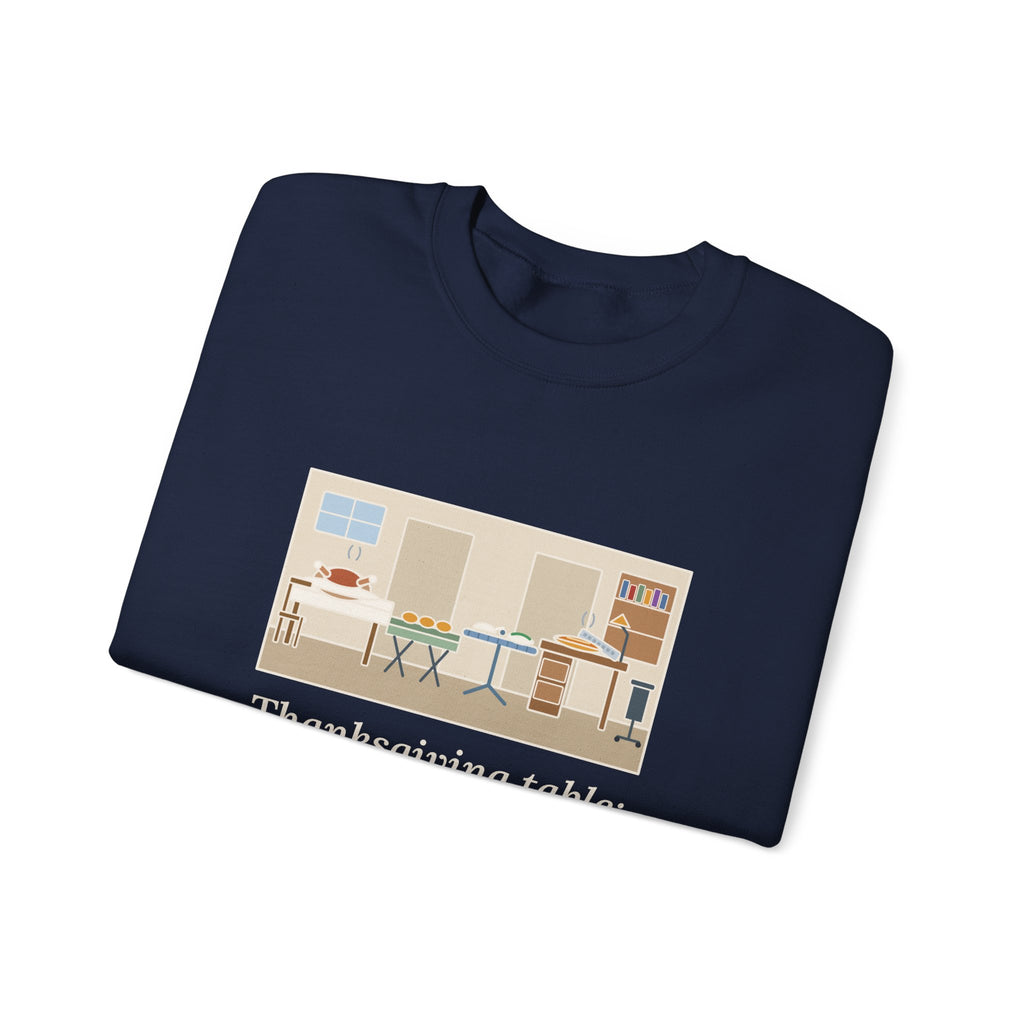 Funny Thanksgiving Sweatshirt, Four Tables and My Desk, Big Family Host Crewneck