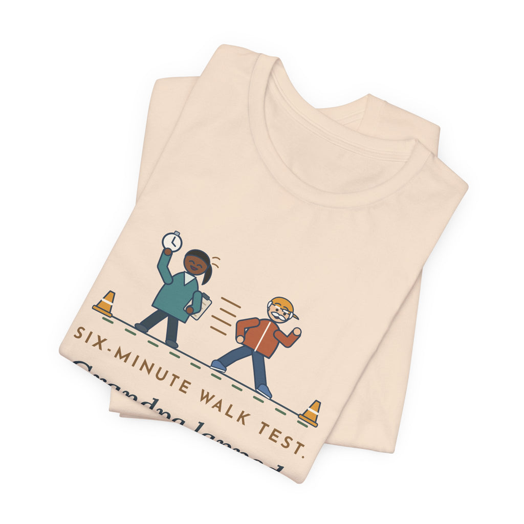 Pulmonary Rehab Nurse T-Shirt - Six-Minute Walk Test, Grandpa Lapped the Nurse