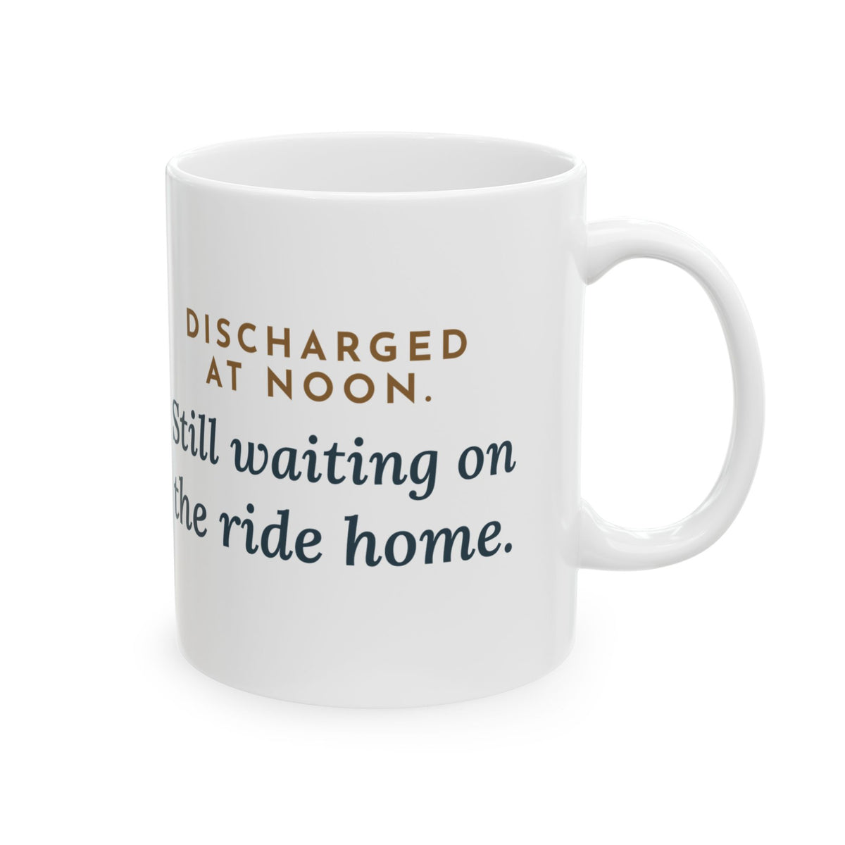 Ambulatory Surgery Center Nurse Mug 11oz - Discharged at Noon, Still Waiting on the Ride Home
