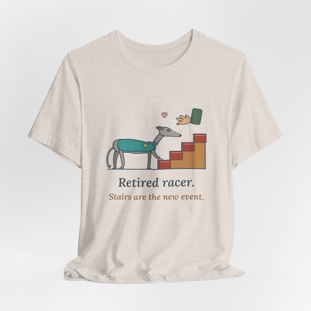 Greyhound T-Shirt - Retired Racer. Stairs Are the New Event. Greyhound Adopter Tee