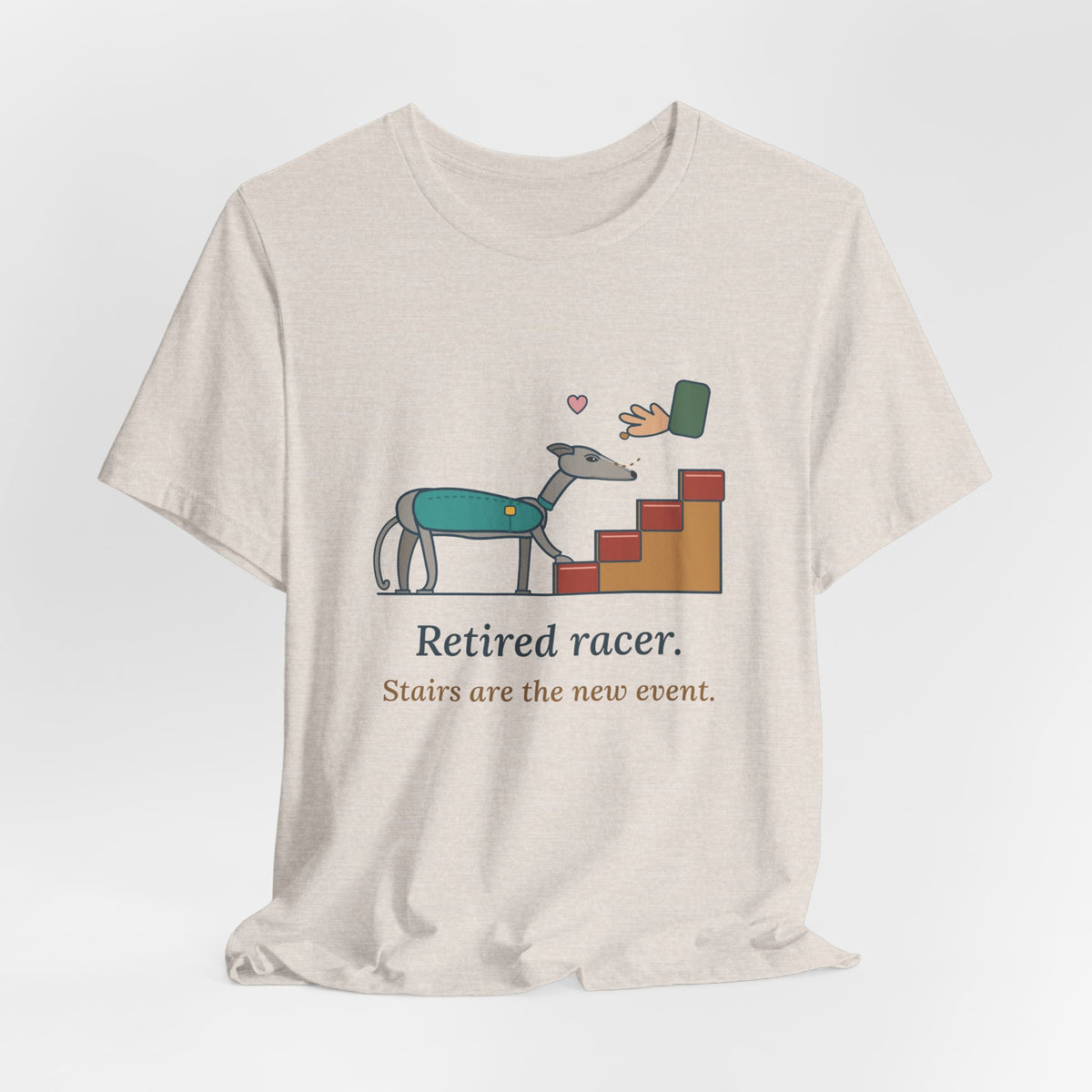 Greyhound T-Shirt - Retired Racer. Stairs Are the New Event. Greyhound Adopter Tee