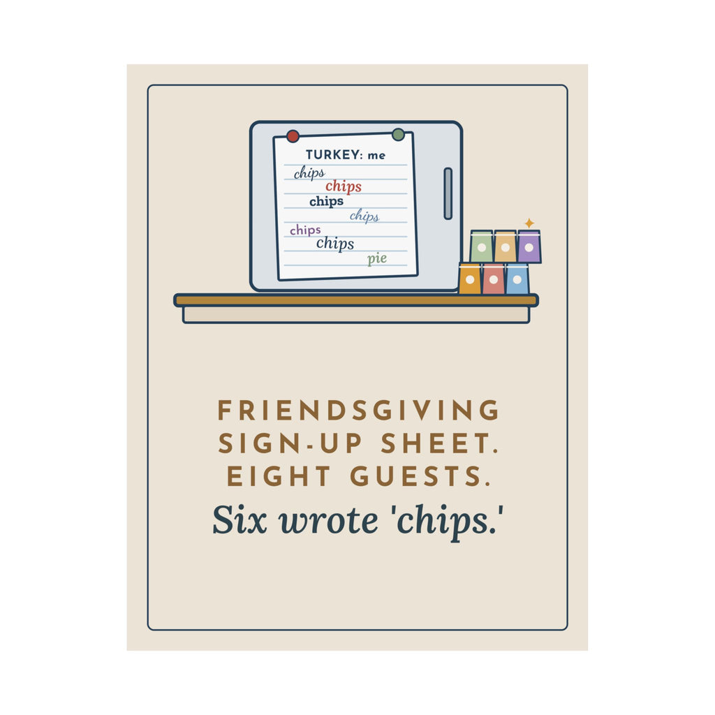 Friendsgiving Poster, Sign-Up Sheet, Eight Guests, Six Wrote Chips, Funny Potluck Sheet Wall Art