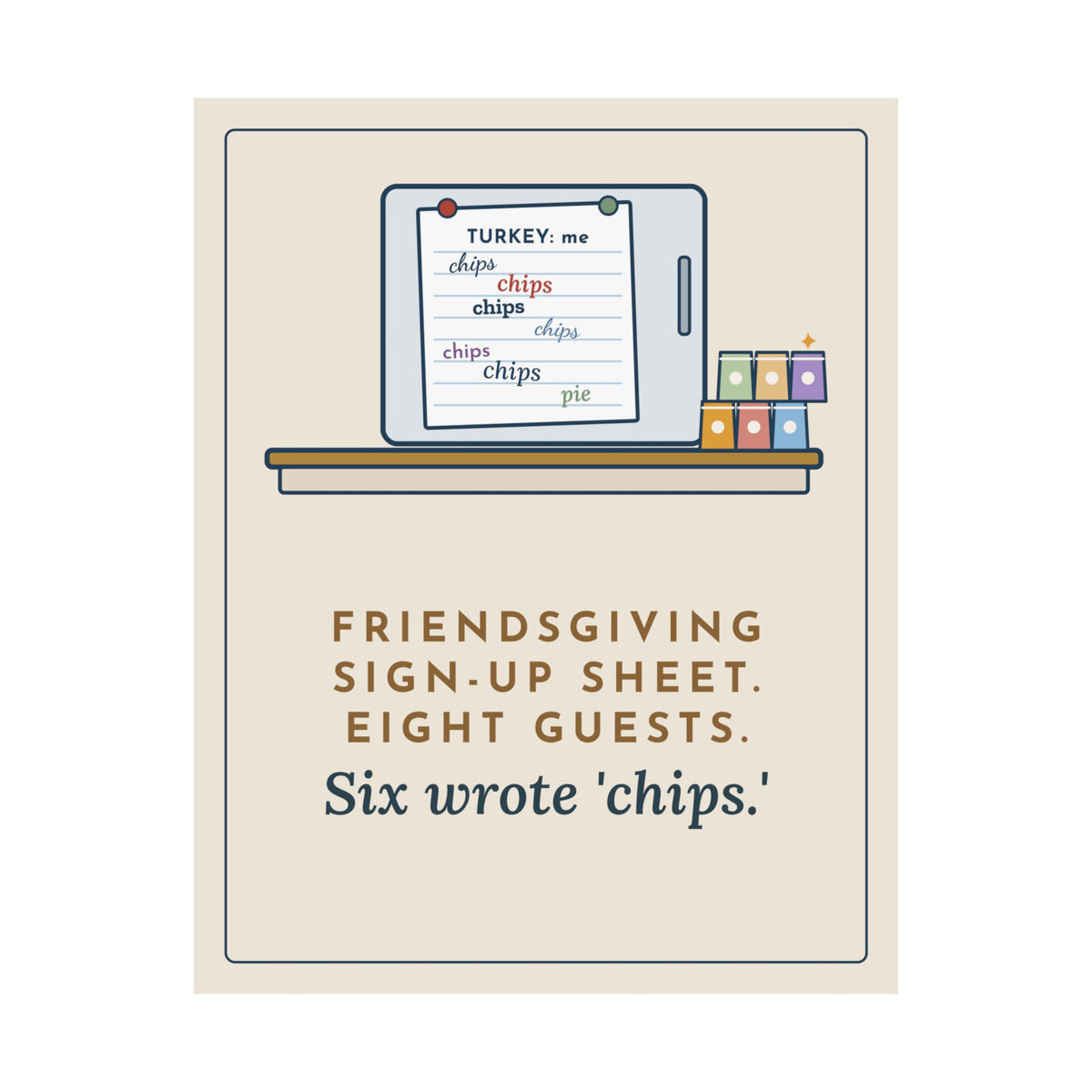 Friendsgiving Poster, Sign-Up Sheet, Eight Guests, Six Wrote Chips, Funny Potluck Sheet Wall Art