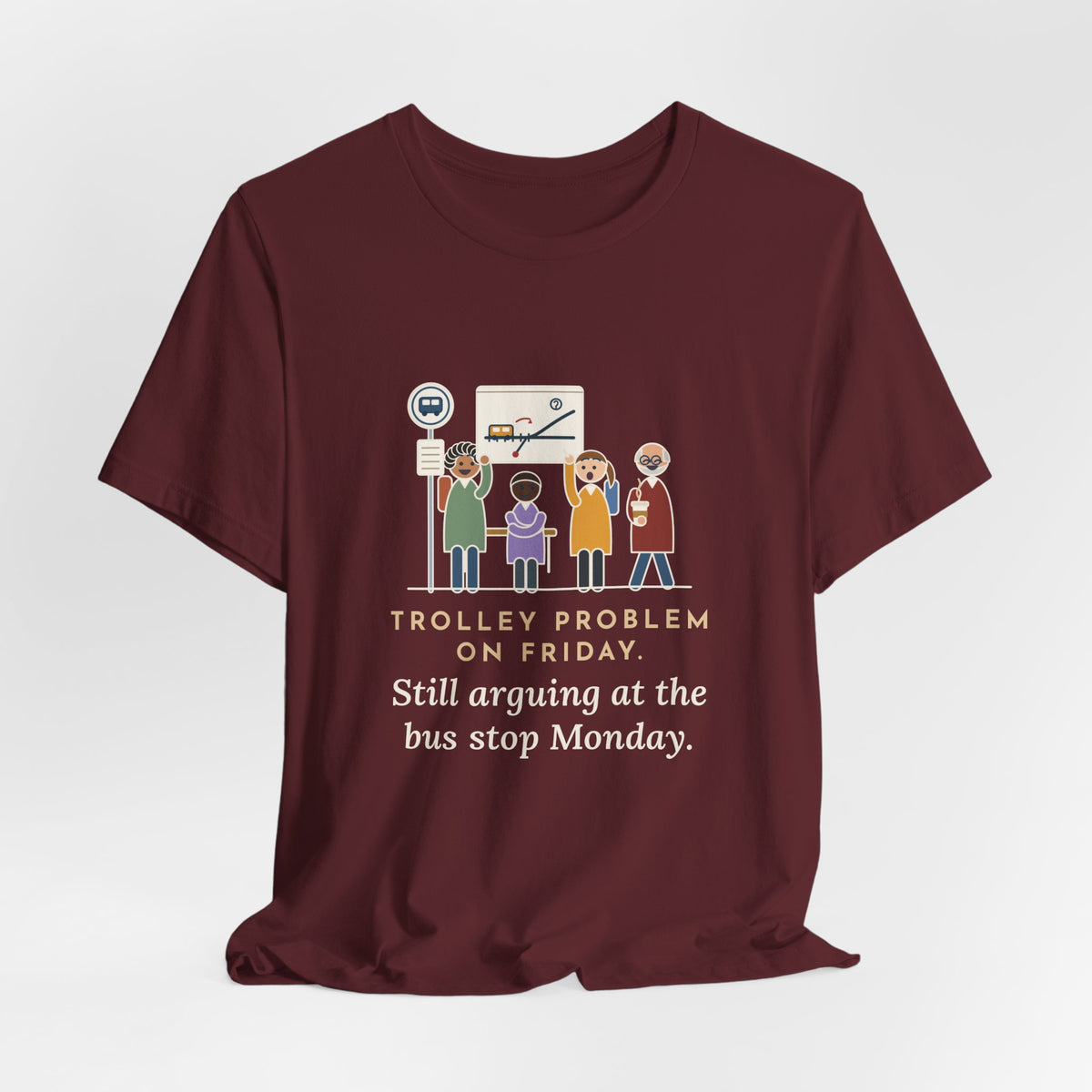 Philosophy Teacher T-Shirt - Trolley Problem on Friday, Still Arguing at the Bus Stop Monday