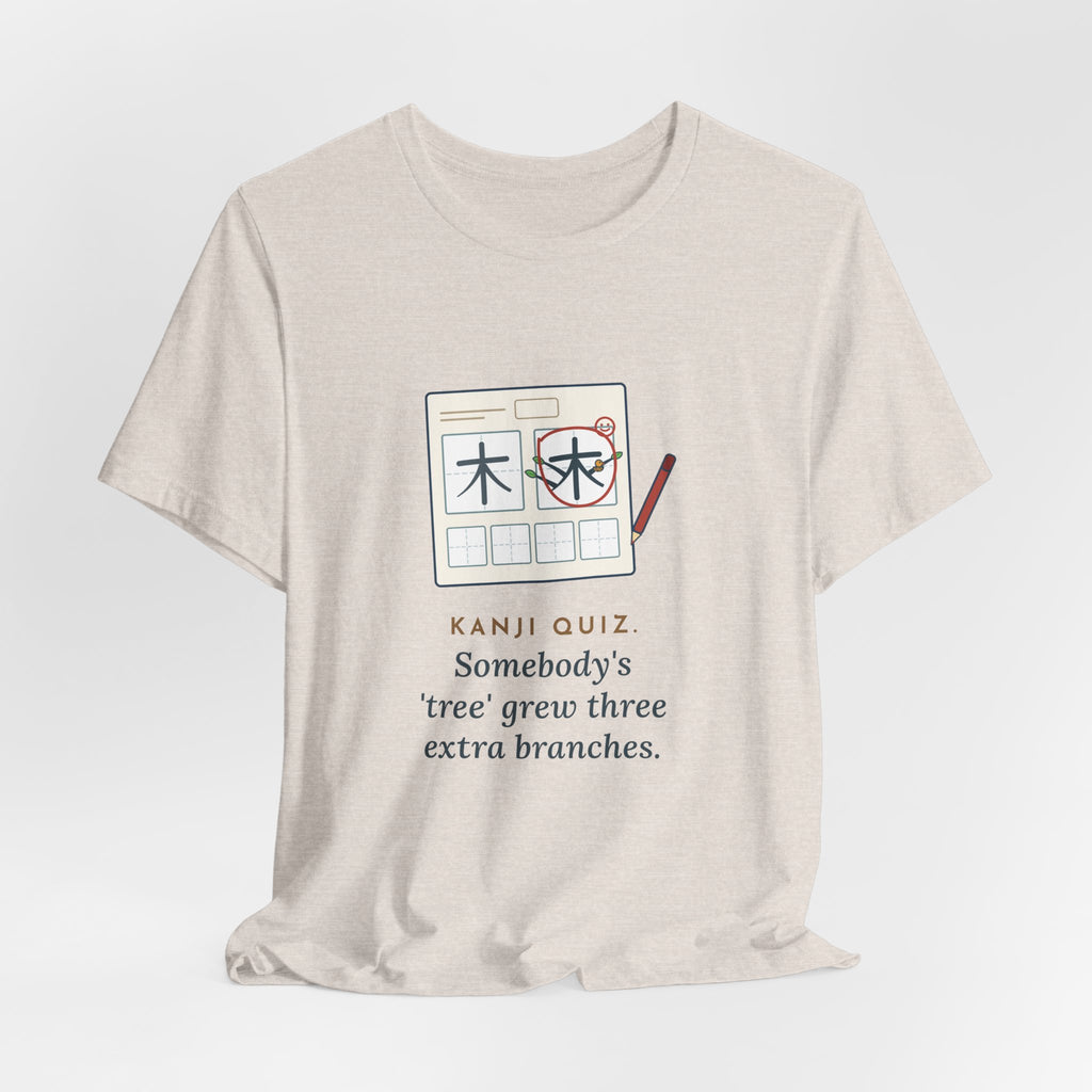 Japanese Language Teacher T-Shirt - Kanji Quiz, Somebody's Tree Grew Three Extra Branches Tee