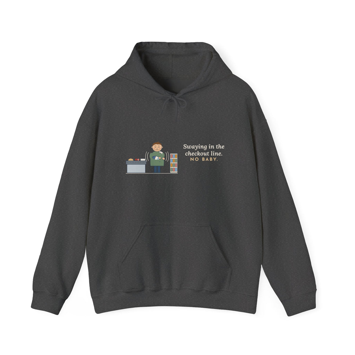 New Dad Hoodie - Swaying in the Checkout Line. No Baby. Funny New Parent Hooded Sweatshirt