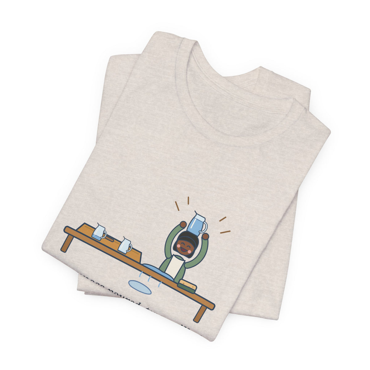 Montessori Guide T-Shirt - Four Ounces Poured, Two Spilled, One Very Proud Kid Teacher Tee