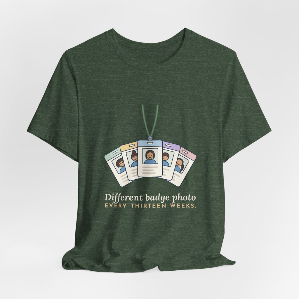 Travel Nurse T-Shirt - Different Badge Photo Every Thirteen Weeks Tee