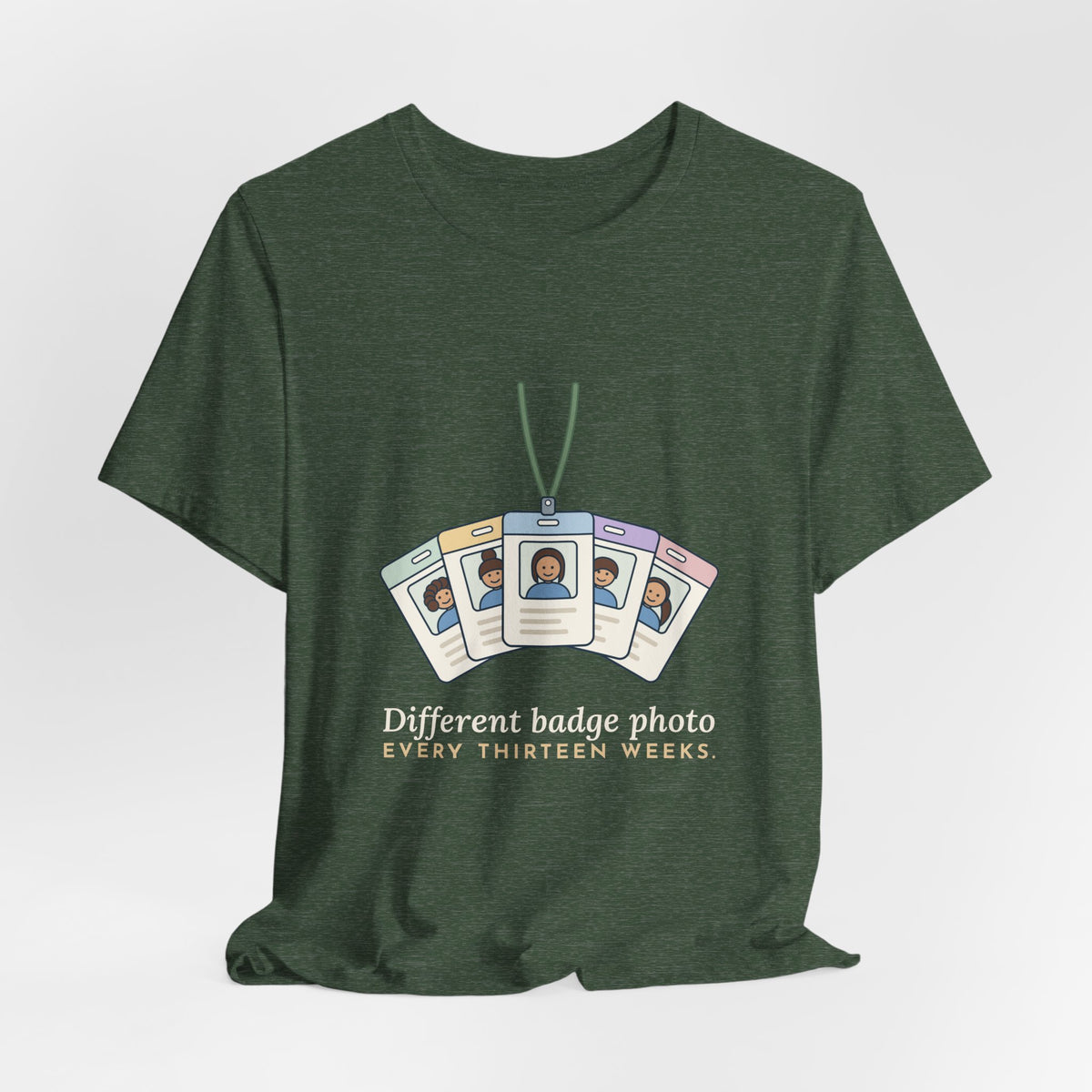 Travel Nurse T-Shirt - Different Badge Photo Every Thirteen Weeks Tee