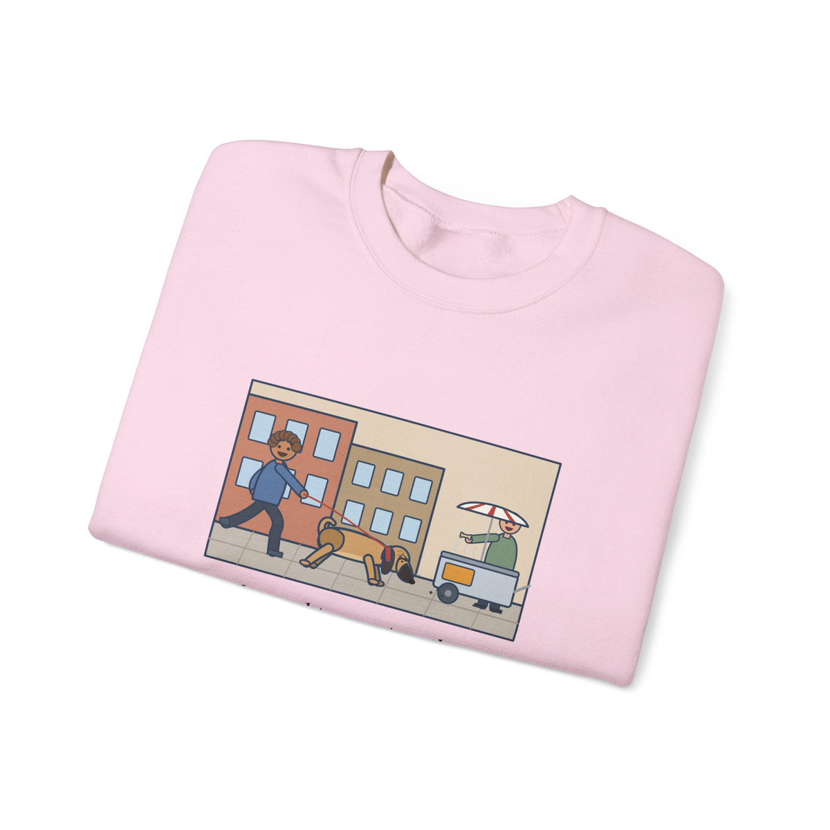 Puggle Sweatshirt, Caught a Scent on the Walk, We Followed It Four Blocks to a Hot Dog Cart, Funny City Walk Crewneck