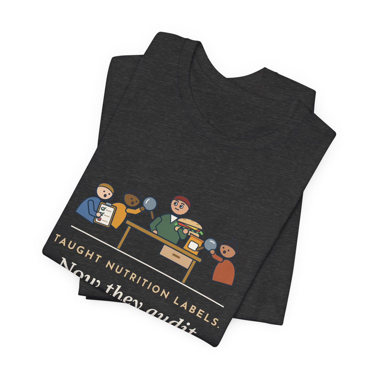 Health Education Teacher T-Shirt - Taught Nutrition Labels, Now They Audit My Lunch Tee