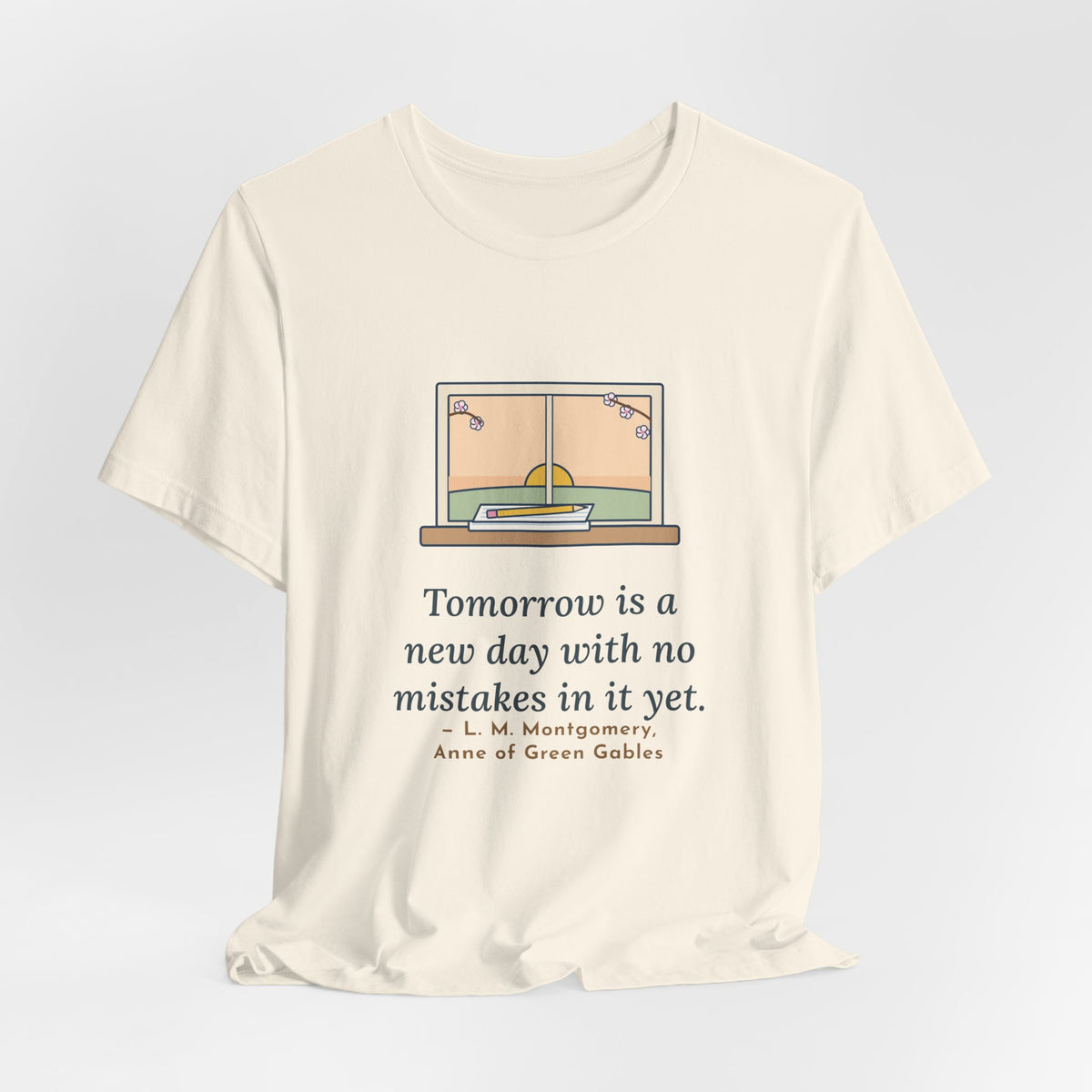 Montgomery Quote T-Shirt, Tomorrow Is a New Day with No Mistakes in It Yet, Encouragement Dawn Windowsill Tee