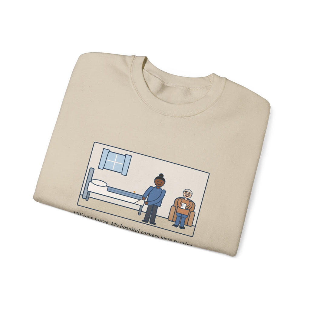 Military Nurse Sweatshirt, Bed Corners So Crisp the Patient Asked for a Lesson, Funny Crisp Corners Crewneck
