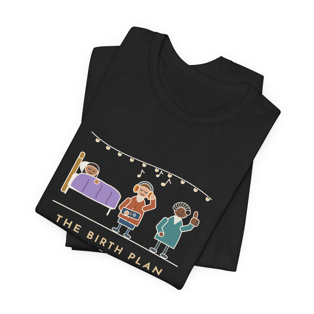 Certified Nurse-Midwife T-Shirt - The Birth Plan Had a Playlist, the Partner Was the DJ Funny Tee