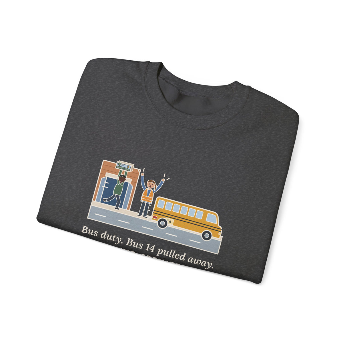 Bus Duty Teacher Crewneck Sweatshirt - Waving Down Bus 14 for the Diorama Kid