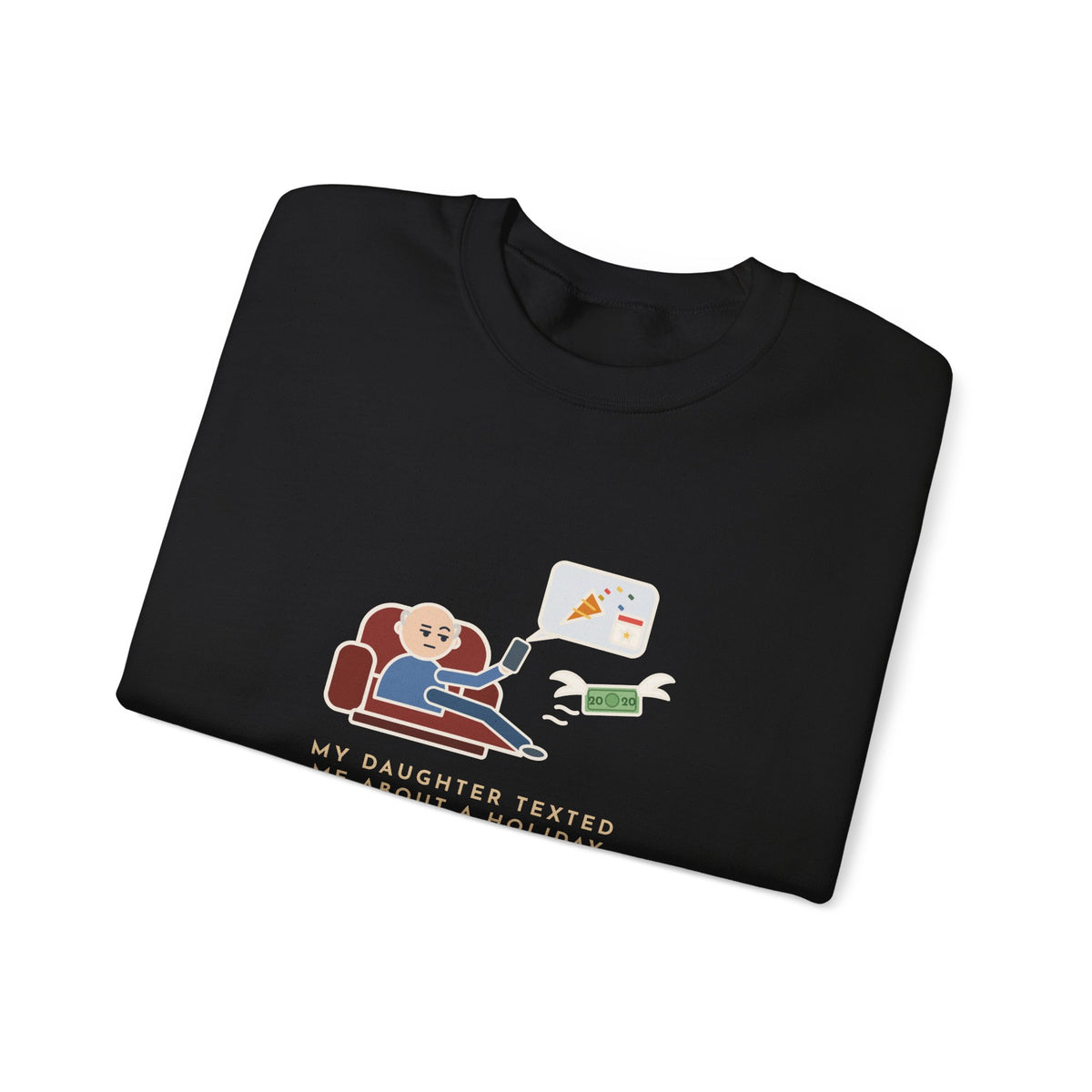 Funny Dad Crewneck Sweatshirt - Daughter Found a New Holiday, I Paid Twenty