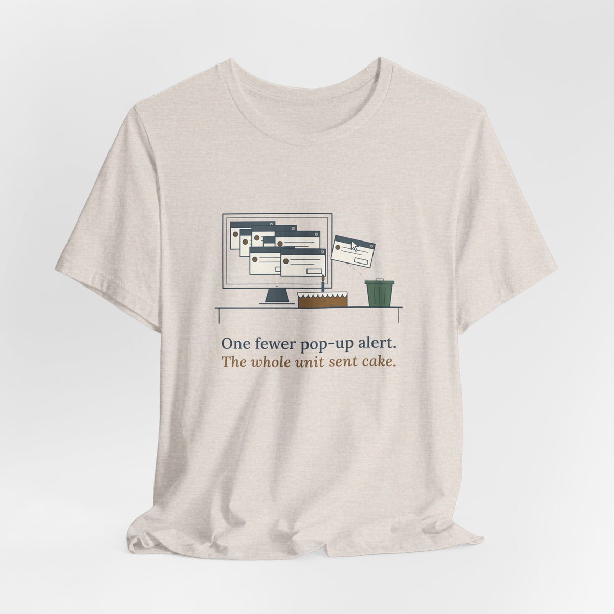 Nursing Informatics T-Shirt - One Fewer Pop-Up Alert. The Whole Unit Sent Cake.