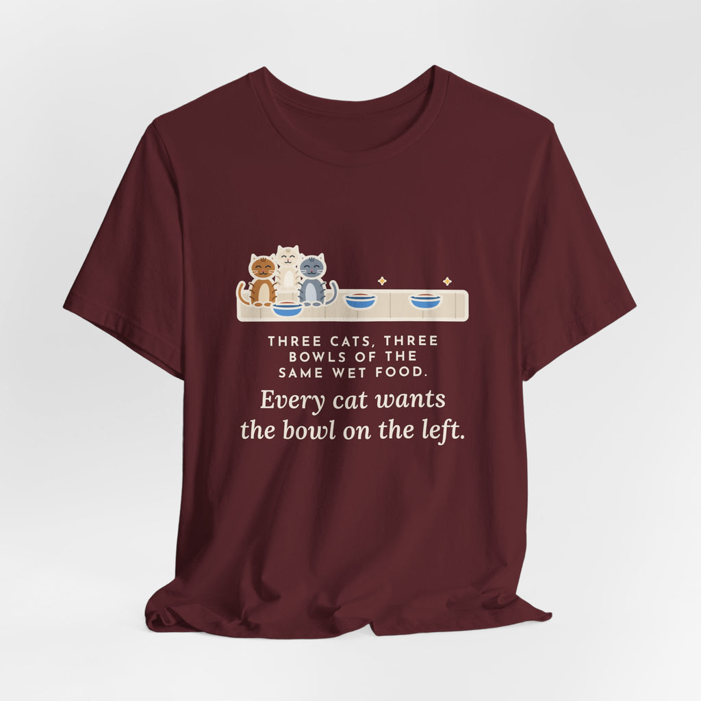 Funny Three Cats T-Shirt, Three Bowls of the Same Food, Every Cat Wants the One on the Left, Kitchen Floor Tee