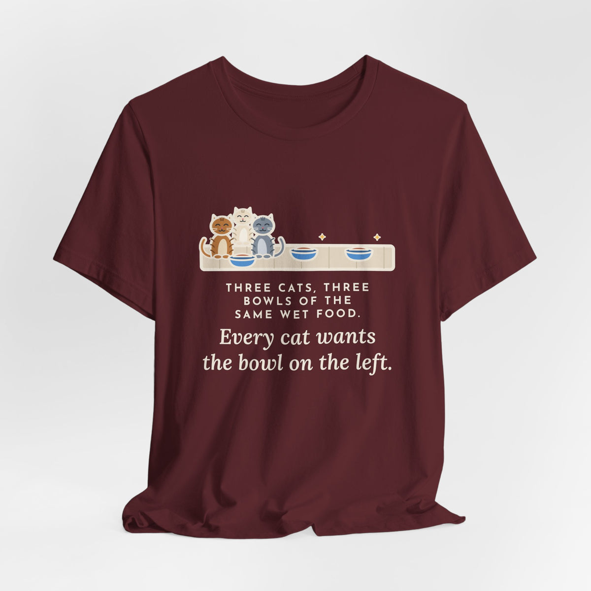 Funny Three Cats T-Shirt, Three Bowls of the Same Food, Every Cat Wants the One on the Left, Kitchen Floor Tee