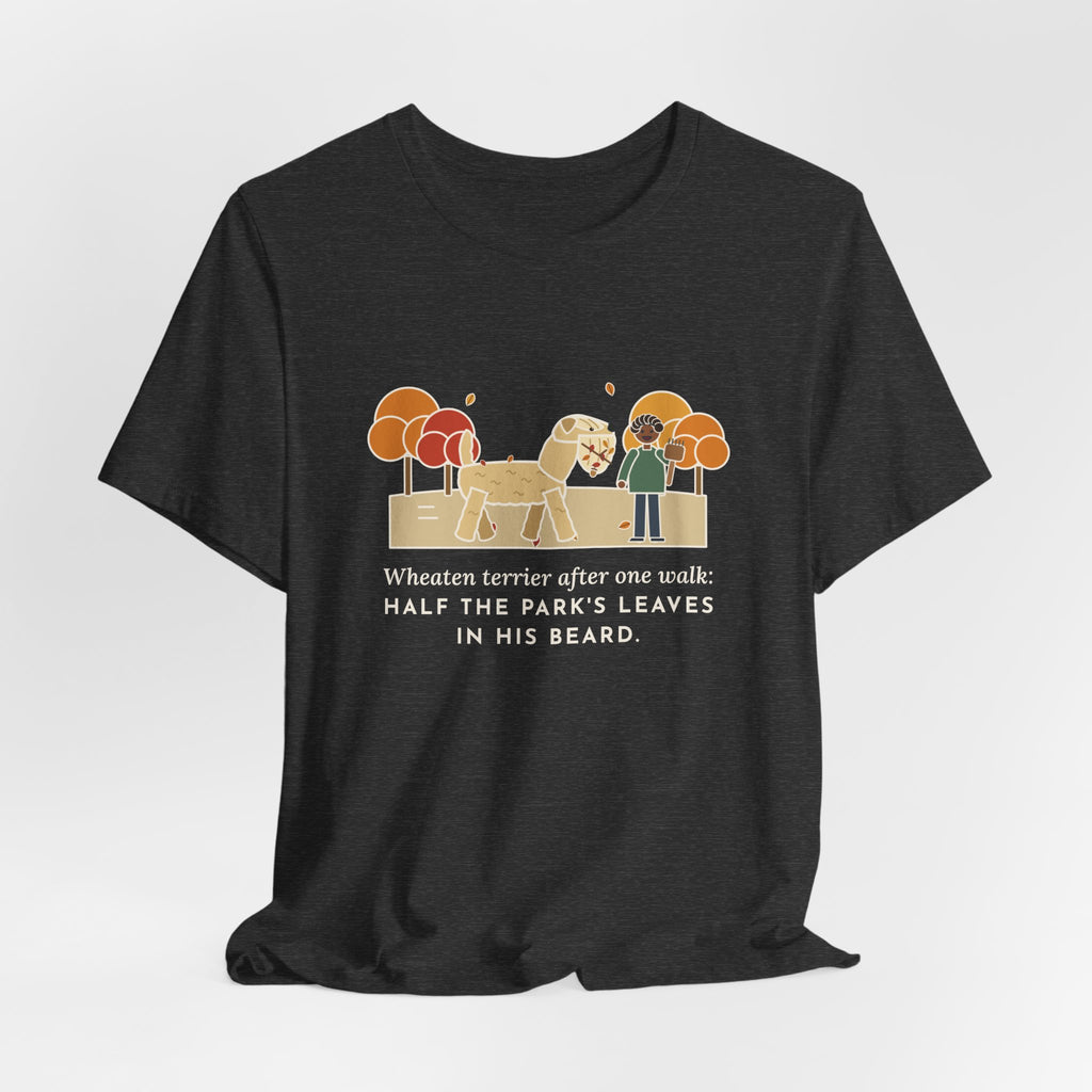 Funny Wheaten Terrier T-Shirt, Half the Park's Leaves in His Beard, Autumn Walk Tee
