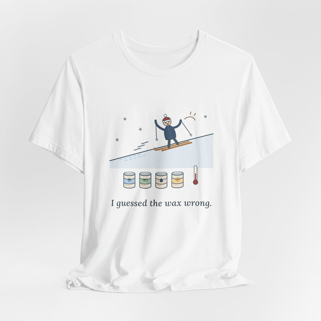Cross-Country Ski T-Shirt - I Guessed the Wax Wrong. Funny Classic Skiing Tee