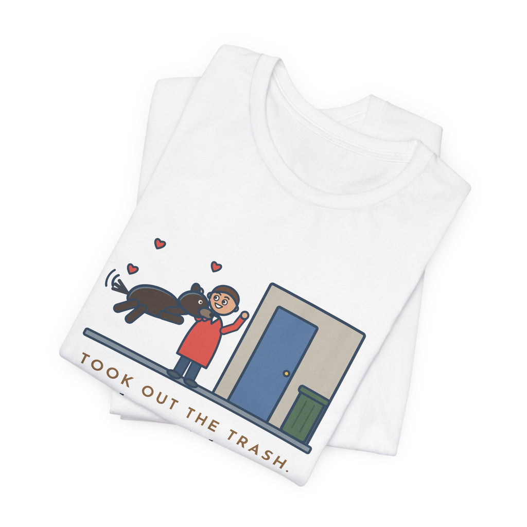 Funny Dog Greeting T-Shirt, Took Out the Trash, The Dog Greeted Me Like I'd Been Gone a Year, Front Door Welcome Tee