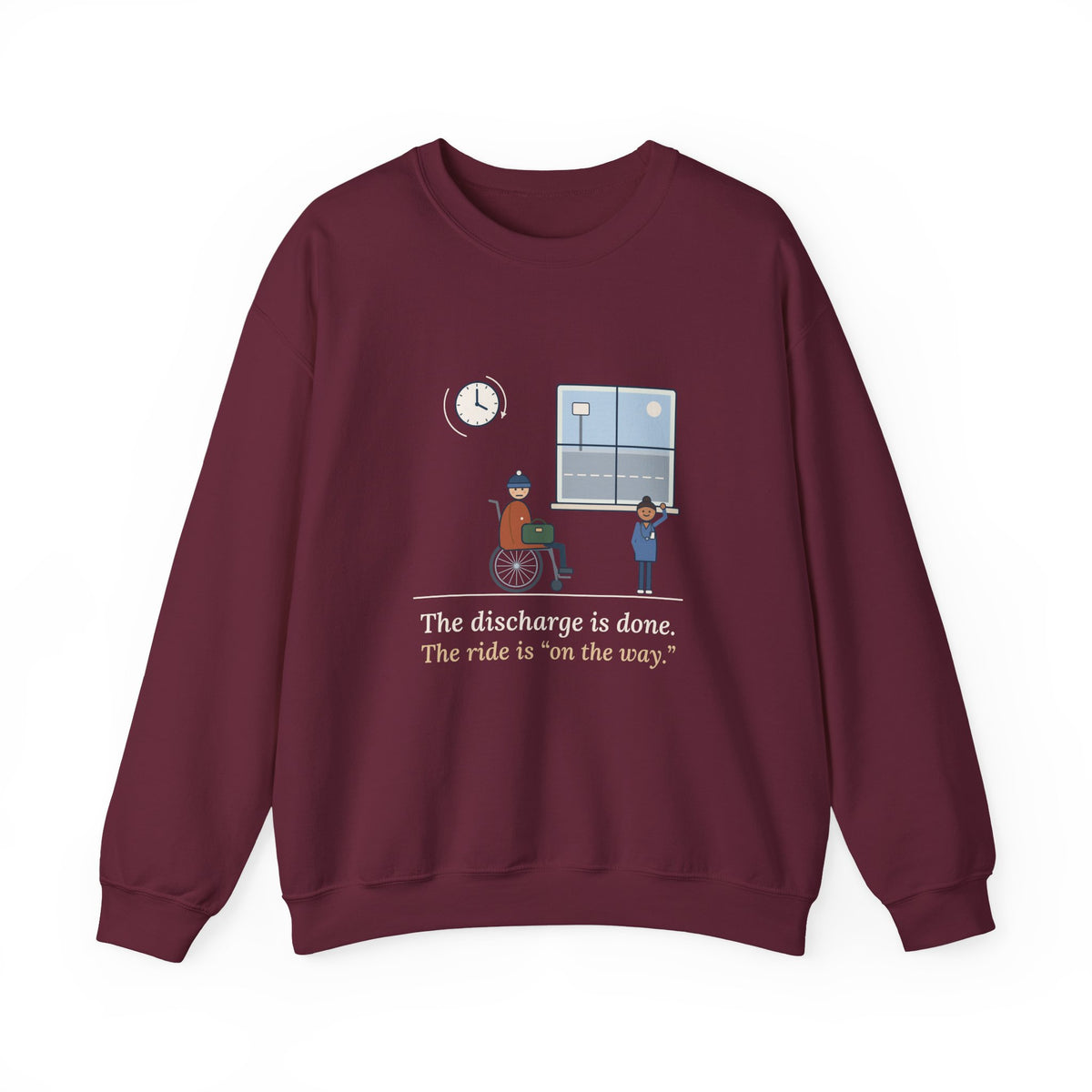 Med-Surg Nurse Crewneck Sweatshirt - The Discharge Is Done. The Ride Is On the Way
