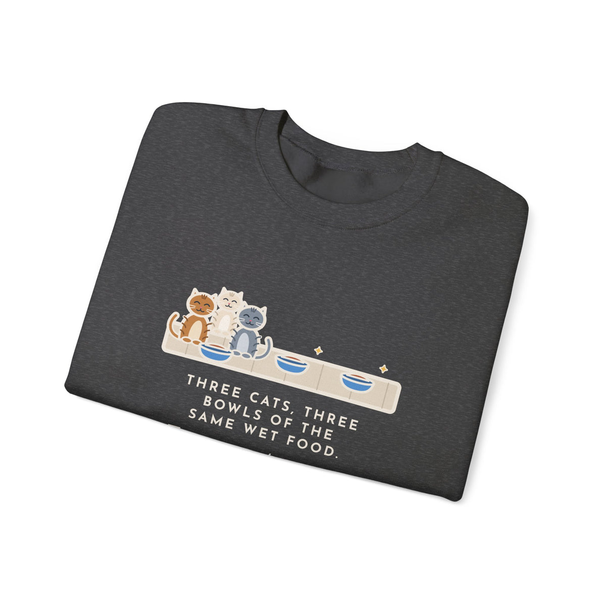Three Cats Sweatshirt, Three Bowls of the Same Food, Every Cat Wants the One on the Left, Funny Kitchen Floor Crewneck
