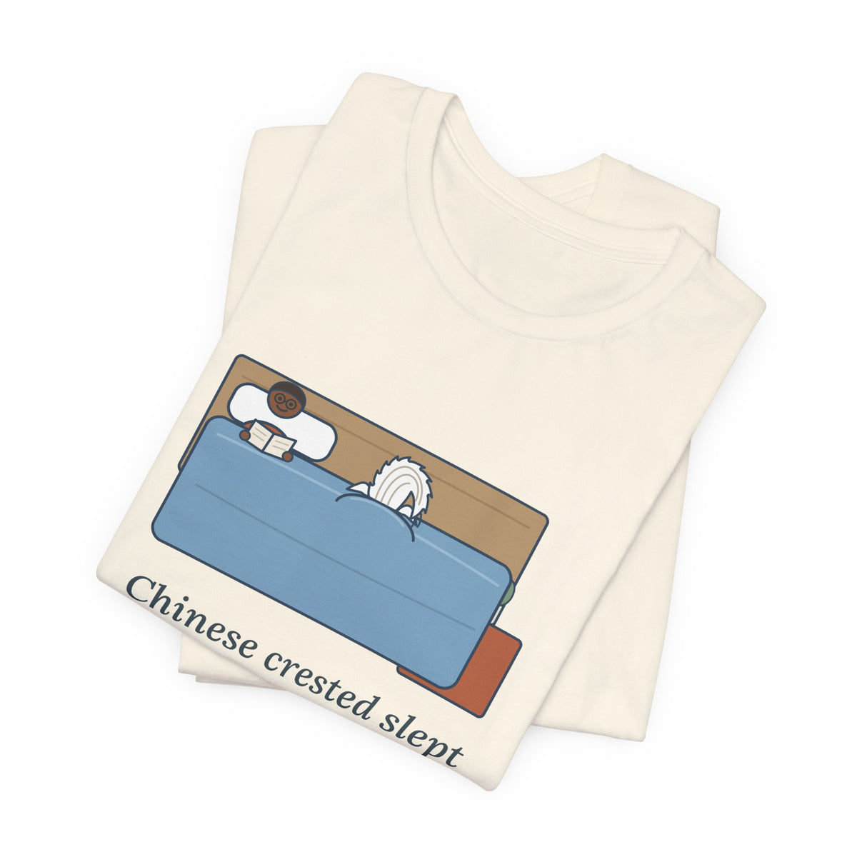 Chinese Crested T-Shirt - Slept Under the Comforter, Only His Crest Stuck Out