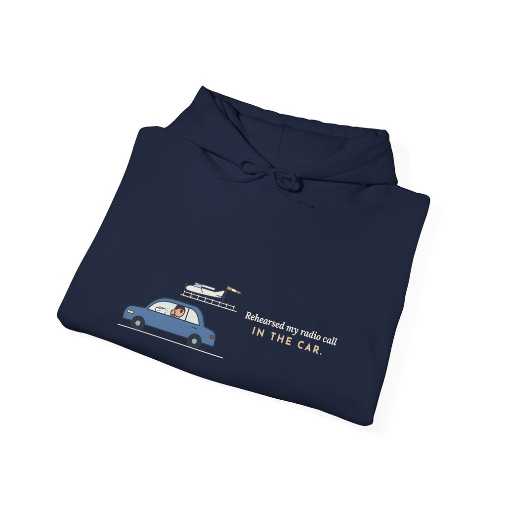 Student Pilot Hoodie - Rehearsed My Radio Call in the Car. Flight School Hooded Sweatshirt