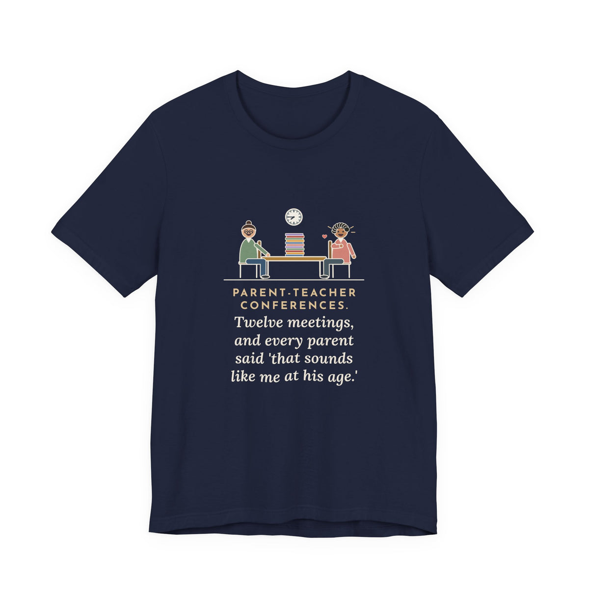 Funny Teacher T-Shirt, Parent-Teacher Conferences, Twelve Meetings, Every Parent Said That Sounds Like Me, Conference Night Tee