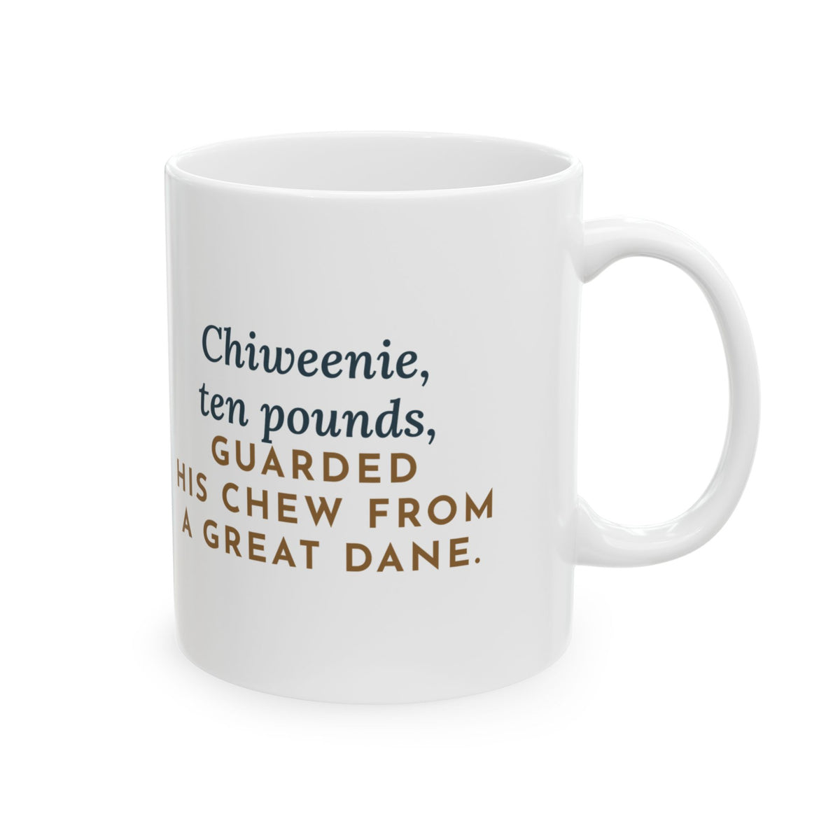 Chiweenie Mug, Ten Pounds, Guarded His Chew from a Great Dane, Funny Coffee Mug 11oz