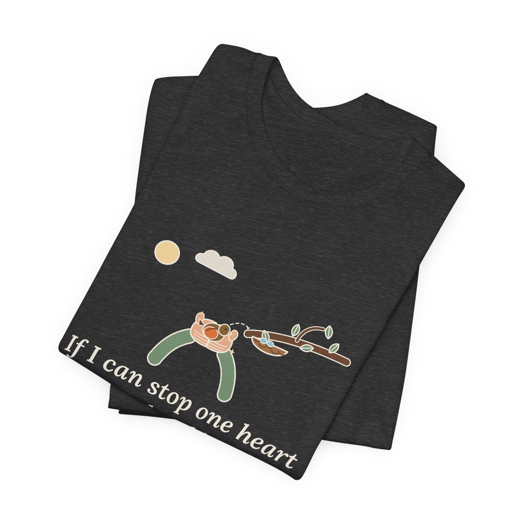 Dickinson Quote T-Shirt, If I Can Stop One Heart From Breaking, Kindness Robin and Nest Tee