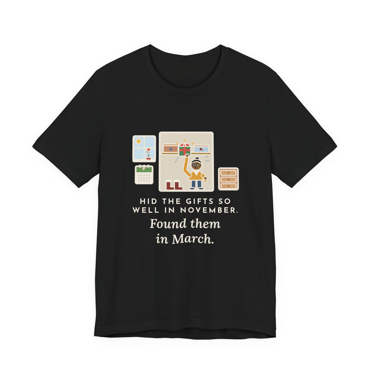 Funny Hidden Gifts T-Shirt, Hid Them So Well in November, Found Them in March, Spring Closet Tee