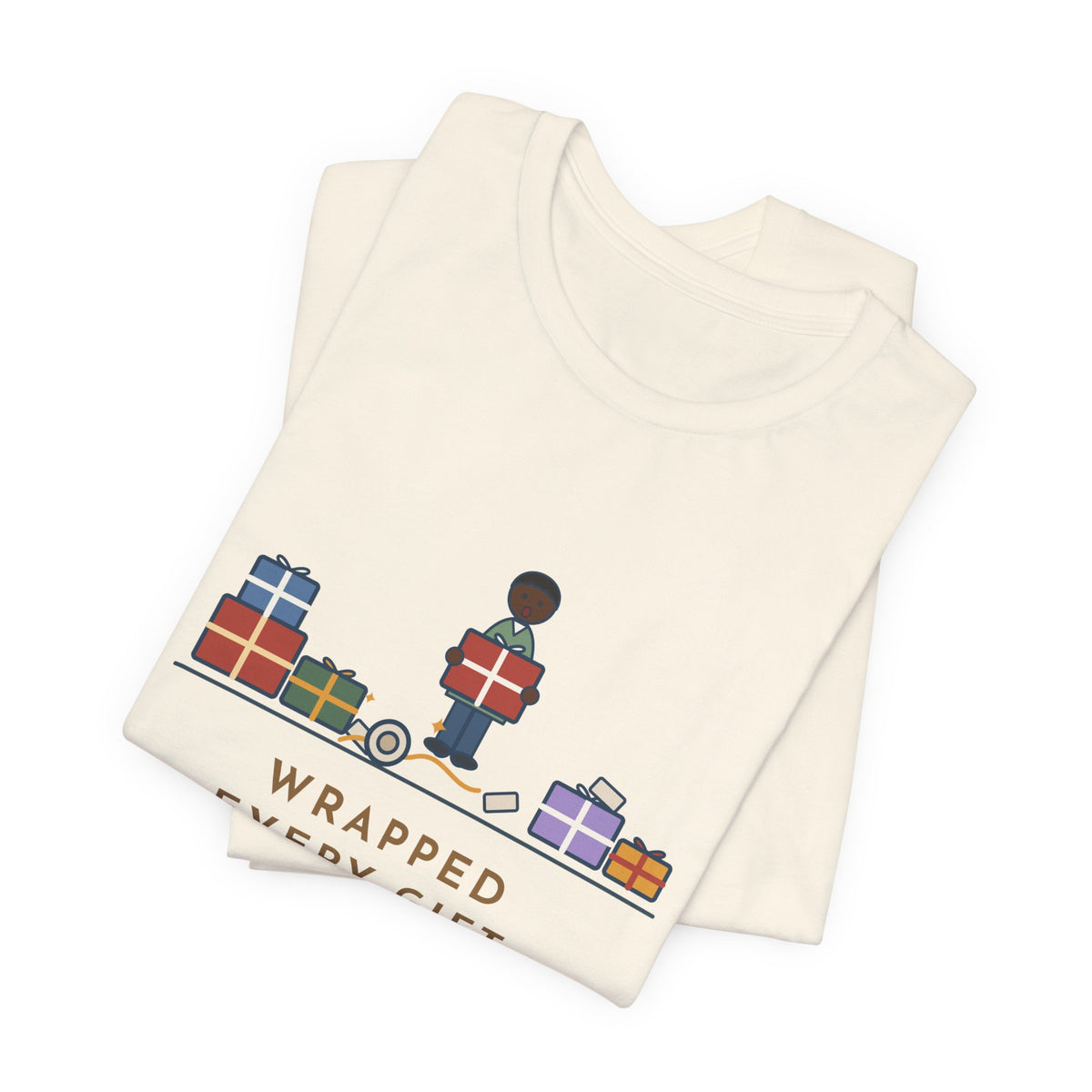 Funny Christmas T-Shirt - Wrapped Every Gift, Found the Tape Under the Last One