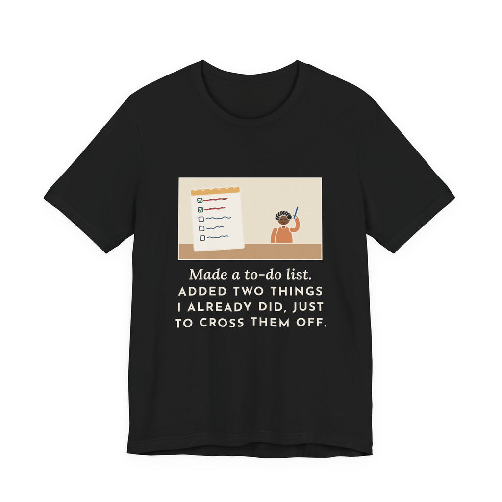 Funny To-Do List T-Shirt, Added Two Things I Already Did, Just to Cross Them Off, Notepad Tee
