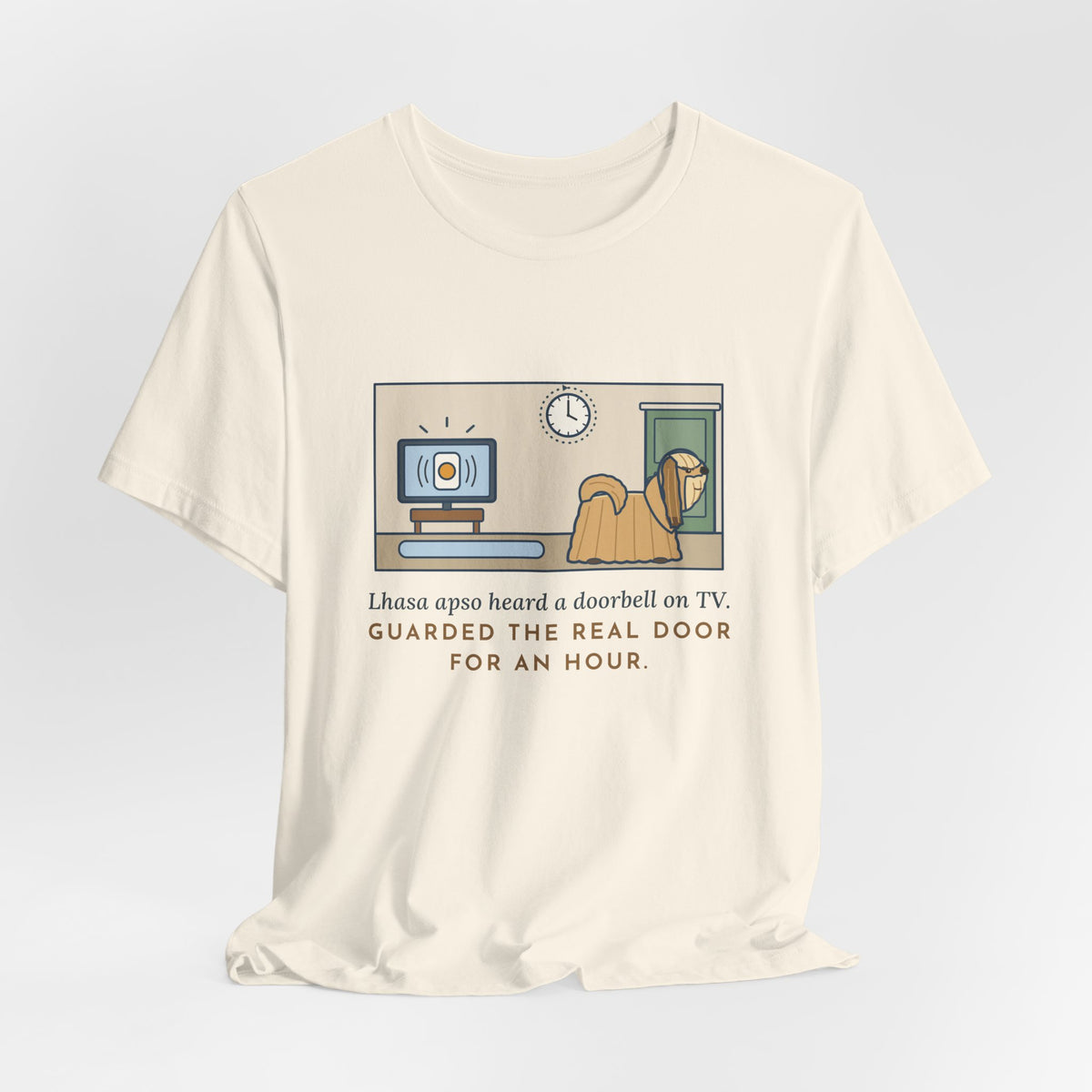 Lhasa Apso T-Shirt - Heard a Doorbell on TV, Guarded the Real Door for an Hour