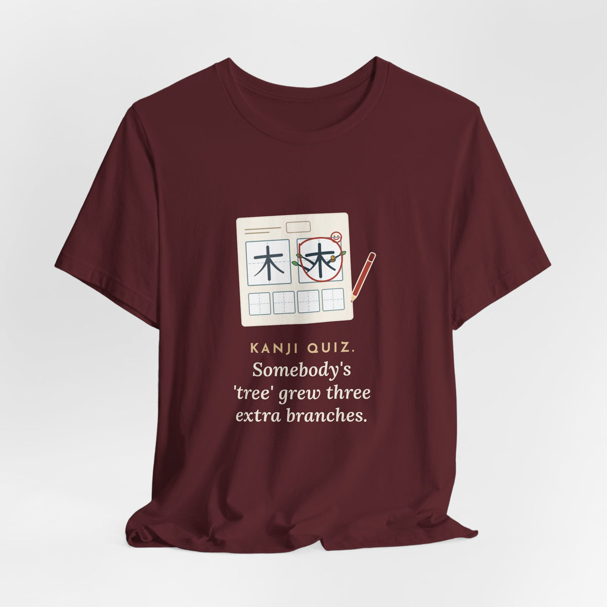 Japanese Language Teacher T-Shirt - Kanji Quiz, Somebody's Tree Grew Three Extra Branches Tee