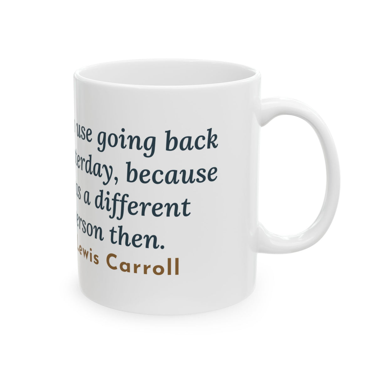 Lewis Carroll Quote Mug, It's No Use Going Back to Yesterday, Growth Calendar Path Coffee Mug 11oz