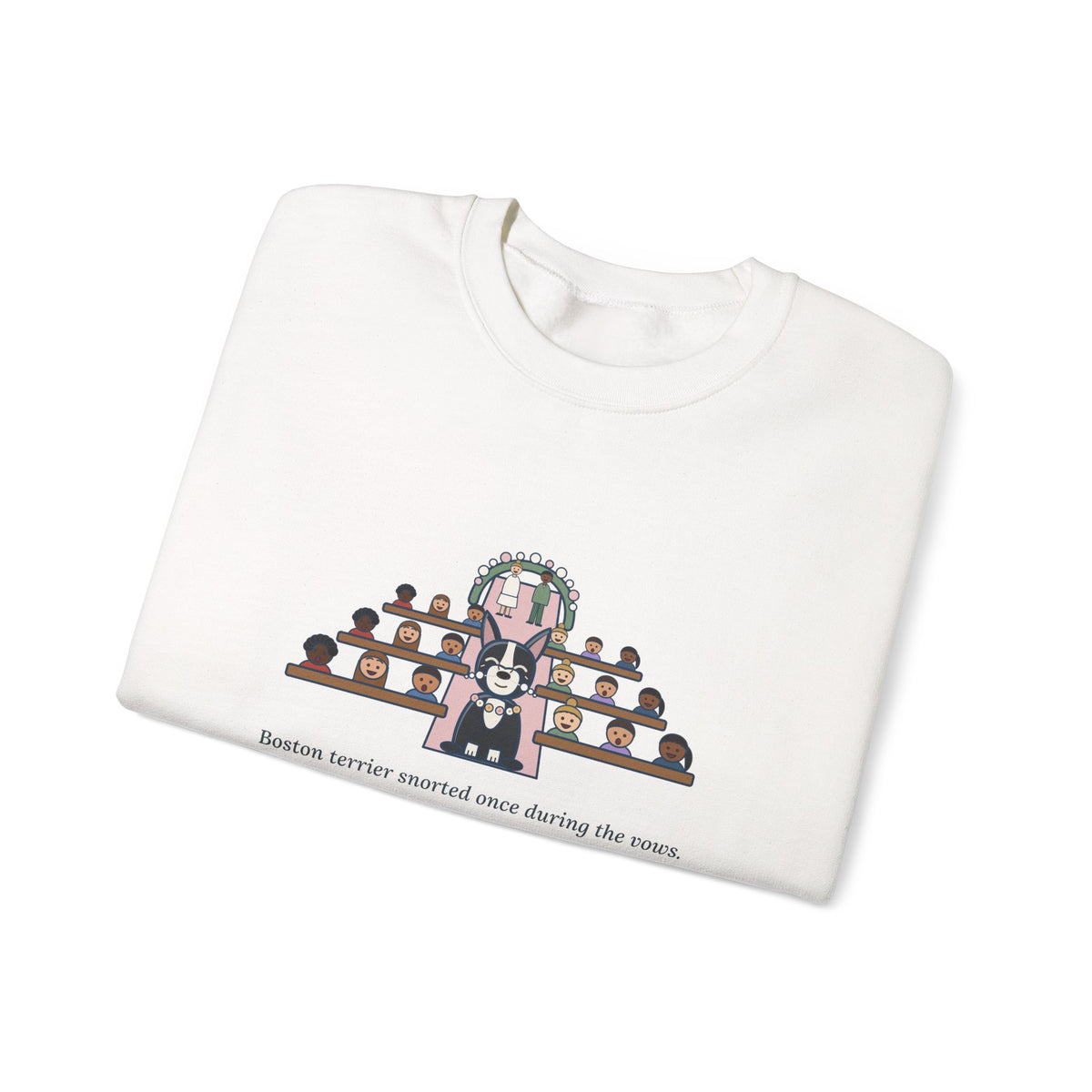 Boston Terrier Crewneck Sweatshirt - Ring Bearer Snort Heard Down the Aisle