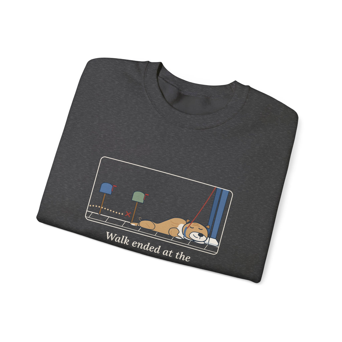 Bulldog-Type Dog Crewneck Sweatshirt - Walk Ended at the Second Mailbox. Bulldog Owner Gift