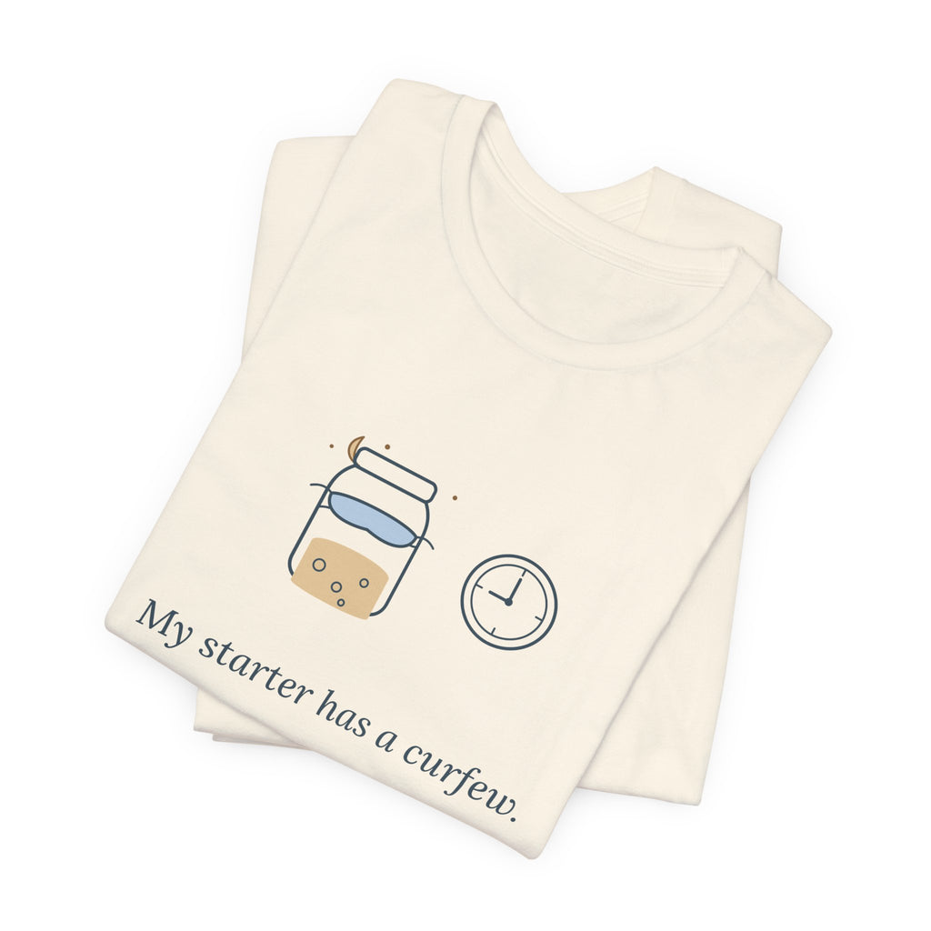 Sourdough T-Shirt - My Starter Has a Curfew Funny Bread Baking Tee