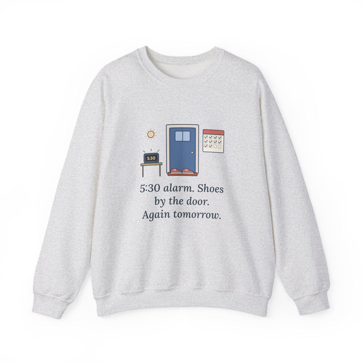 5:30 Alarm. Shoes by the Door. Again Tomorrow. Sweatshirt, Motivational Quote Crewneck, Dawn Running Shoes