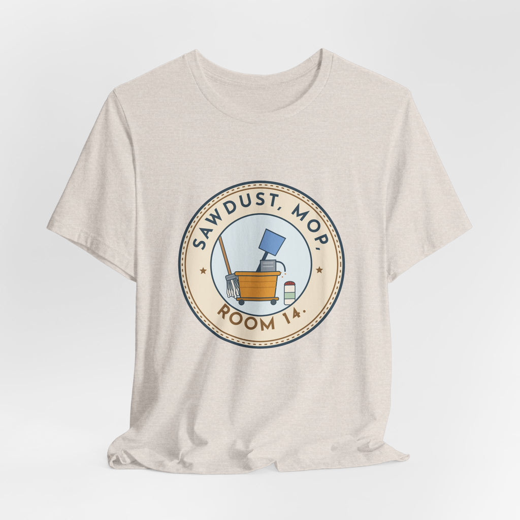 School Custodian T-Shirt - Sawdust, Mop, Room 14. Quiet Hero Custodian Tee