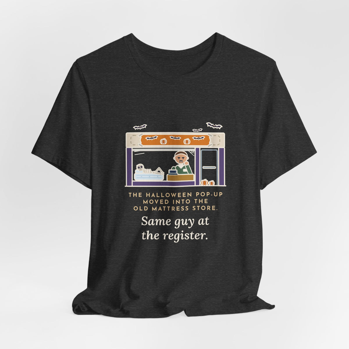 Funny Halloween T-Shirt - The Halloween Pop-Up Moved Into the Old Mattress Store, Same Guy at the Register