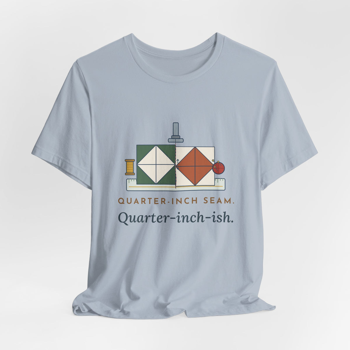 Quilting T-Shirt - Quarter-Inch Seam. Quarter-Inch-Ish. Funny Quilter Tee